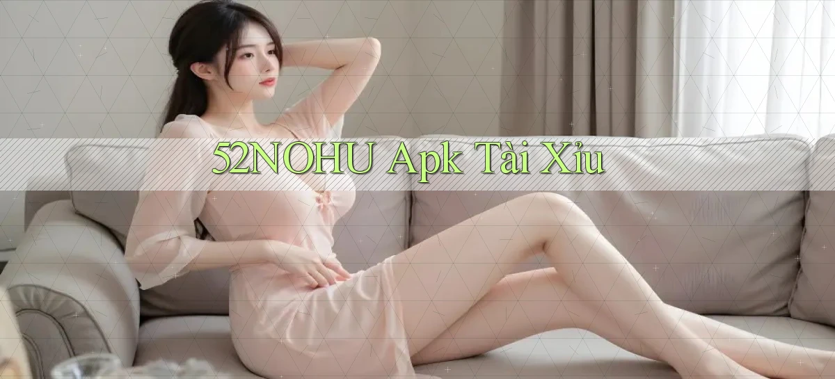 52nohu apk tài xỉu