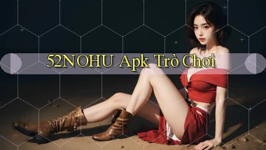 52nohu apk trò chơi