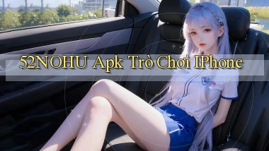 52nohu apk trò chơi iPhone