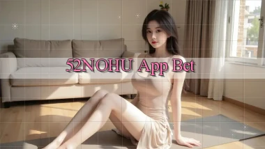 52nohu app bet