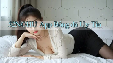52nohu app bóng đá uy tín