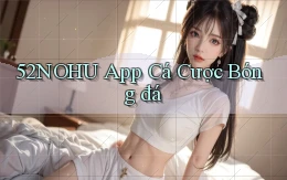 52nohu app cá cược bóng đá