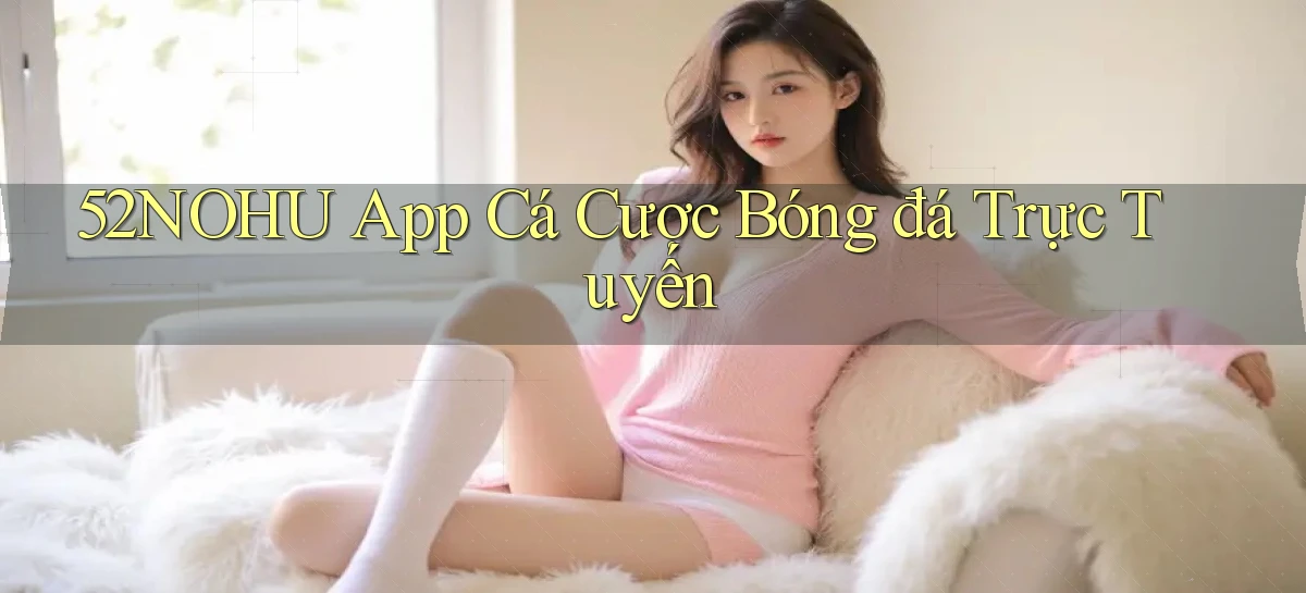 52nohu   Chơi 24h   Cổng Cập Nhật