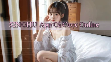 52nohu app cá cược online