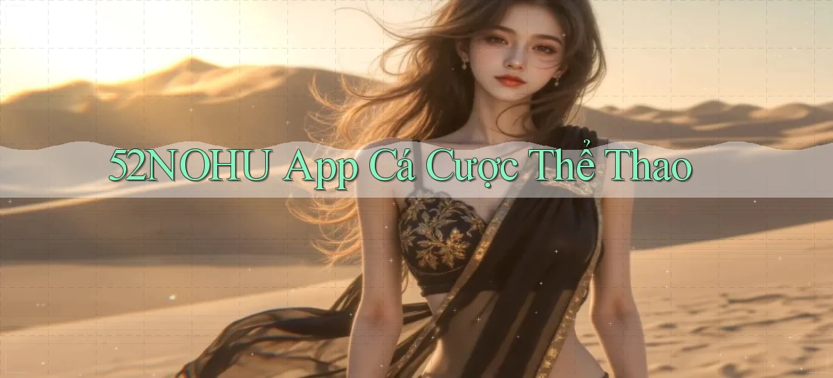 52nohu app cá cược thể thao