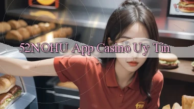 52nohu app casino uy tín