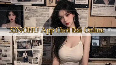 52nohu app chơi bài online