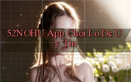 52nohu app chơi lô đề uy tín