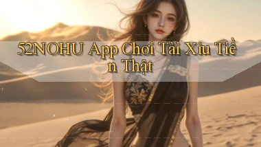 52nohu app chơi tài xỉu tiền thật