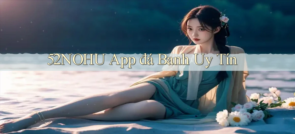 52nohu app đá banh uy tín