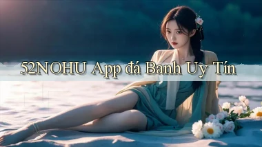 52nohu app đá banh uy tín