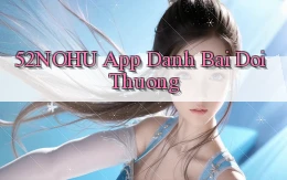 52nohu app đánh bài đổi thưởng