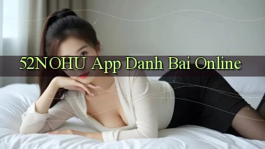 52nohu app danh bai online