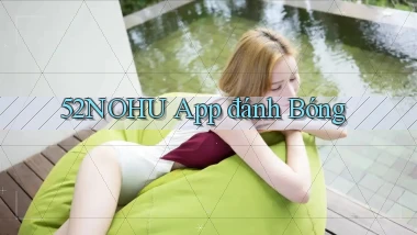 52nohu app đánh bóng