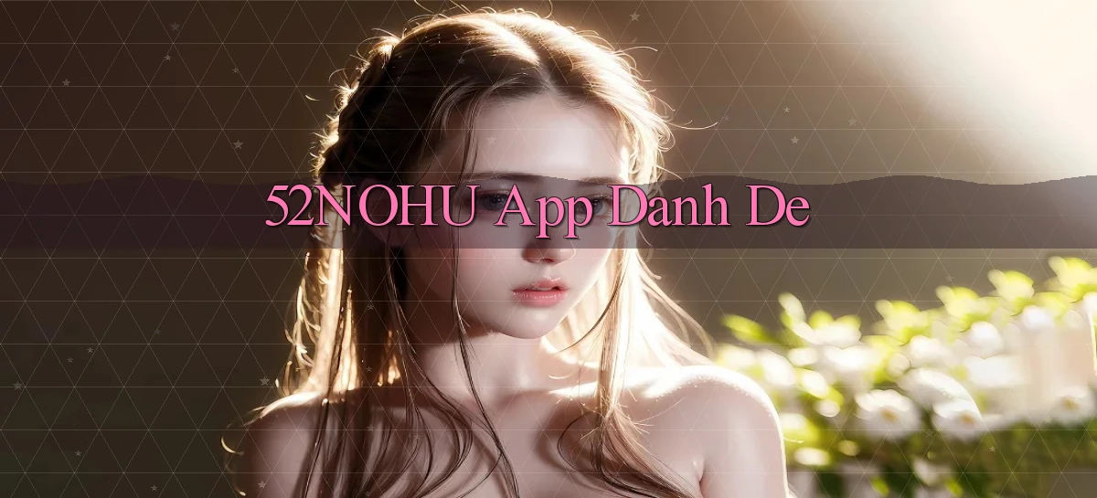 52nohu app danh de