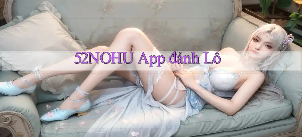 52nohu app đánh lô