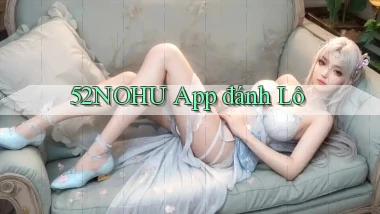 52nohu app đánh lô