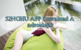 52nohu APP download Android.apk