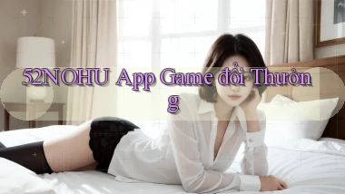 52nohu app game đổi thưởng