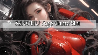 52nohu app game slot