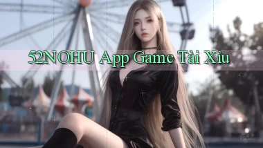 52nohu app game tài xỉu