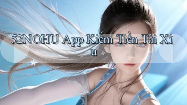 52nohu app kiếm tiền tài xỉu
