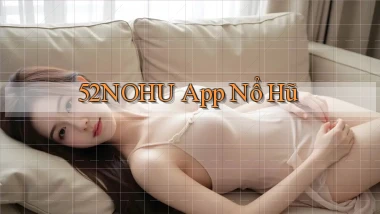52nohu app nổ hũ