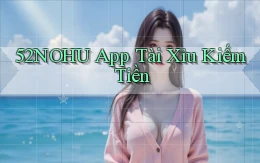 52nohu app tài xỉu kiếm tiền