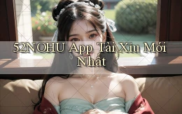 52nohu app tài xỉu mới nhất