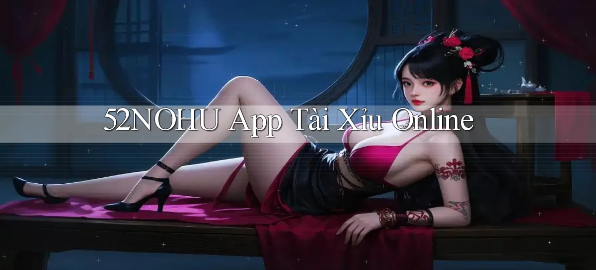 52nohu app tài xỉu online