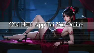 52nohu app tài xỉu online