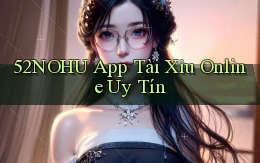 52nohu app tài xỉu online uy tín