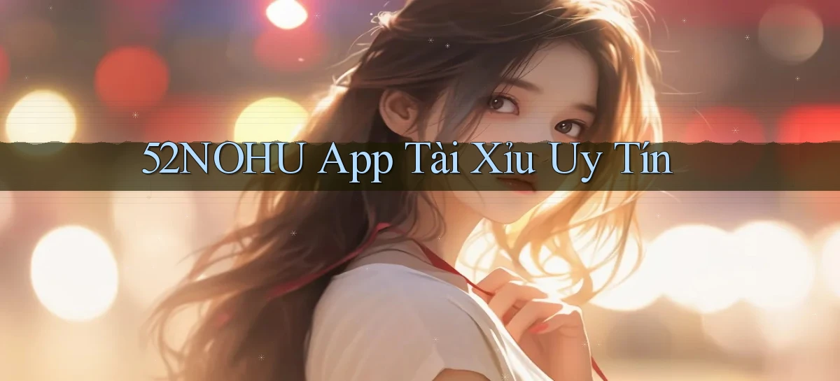 52nohu   Chơi 24h   Cổng Cập Nhật