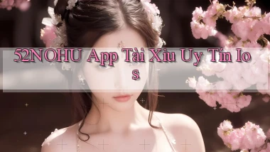 52nohu app tài xỉu uy tín ios