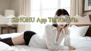 52nohu app tài xỉu win