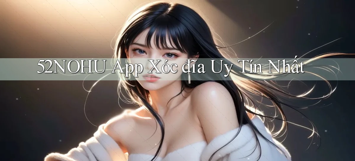 52nohu   Chơi 24h   Cổng Cập Nhật