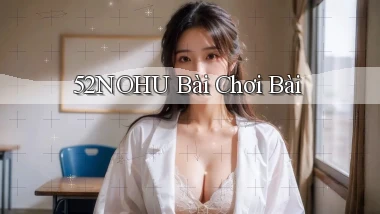 52nohu bài chơi bài