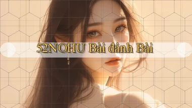 52nohu bài đánh bài