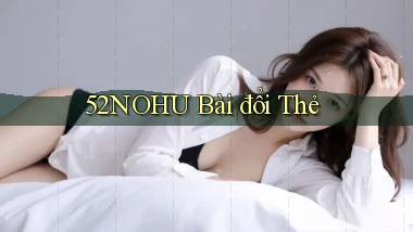52nohu bài đổi thẻ
