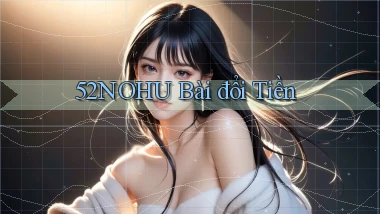 52nohu bài đổi tiền