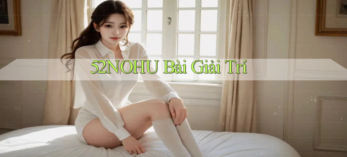 52nohu   Chơi 24h   Cổng Cập Nhật