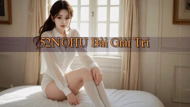 52nohu bài giải trí