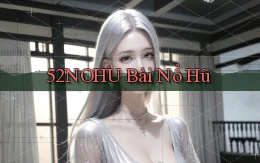 52nohu bài nổ hũ