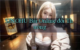 52nohu bài online đổi thưởng