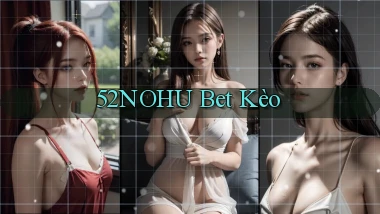 52nohu bet kèo