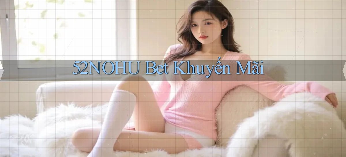 52nohu   Chơi 24h   Cổng Cập Nhật