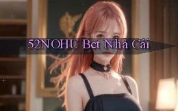 52nohu bet nhà cái