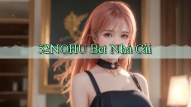 52nohu bet nhà cái