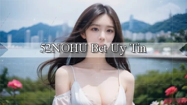 52nohu bet uy tín