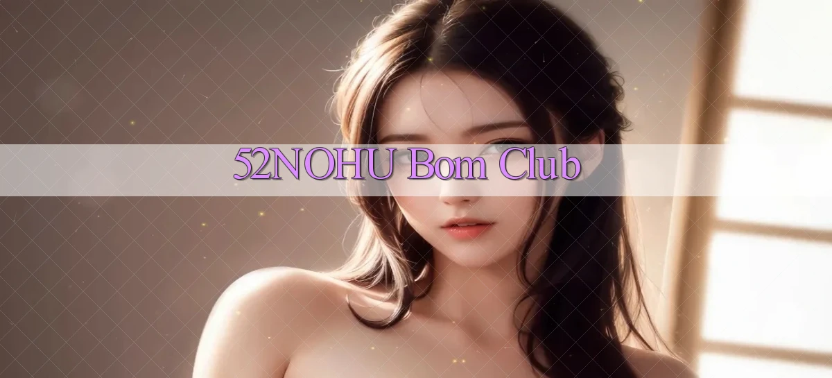 52nohu bom club